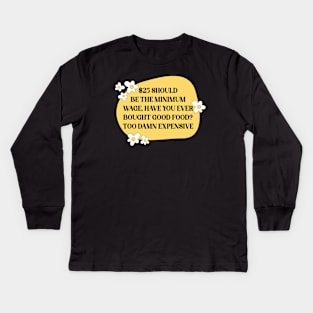 Raise The Minimum Wage Kids Long Sleeve T-Shirt